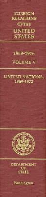 Foreign Relations of the United States, 1969-1976, Volume V: United Nations, 1969-1972