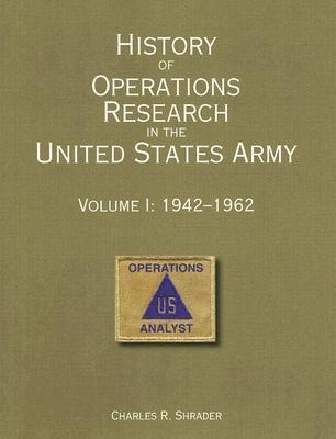 History of Operations Research in the United States Army: Volume 1: 1942-1962