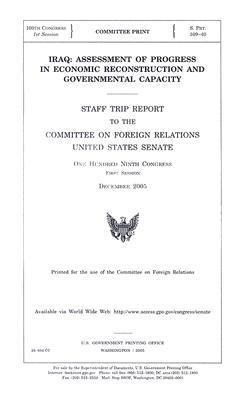 Iraq: Assessment of Progress in Economic Reconstruction and Governmental Capacity: Staff Trip Report to the Committee on Foreign Relations United States Senate 109th Congress