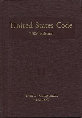 United States Code, 2006, V. 5, Title 10, Armed Forces, Section 2001 to End