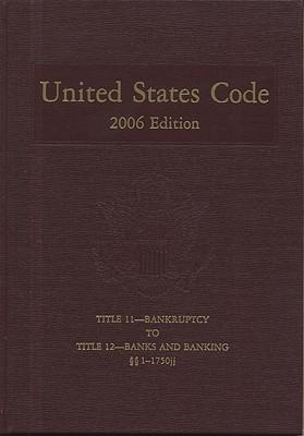 United States Code, 2006, V. 6, Title 11, Bankruptcy to Title 12, Banks and Banking, Sections 1-1750jj