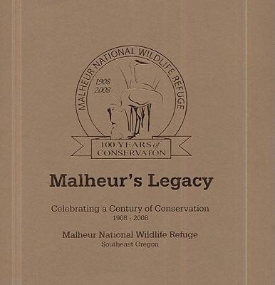 Malheur's Legacy: Celebrating a Century of Conservation, 1908-2008, Malheur National Wildlife Refuge, Southeast Oregon