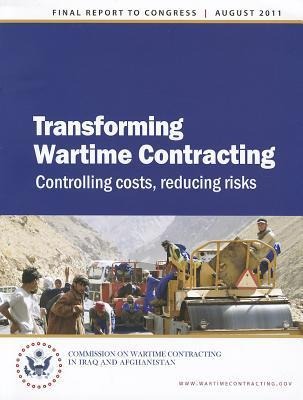 Transforming Wartime Contracting: Controlling Costs, Reducing Risks