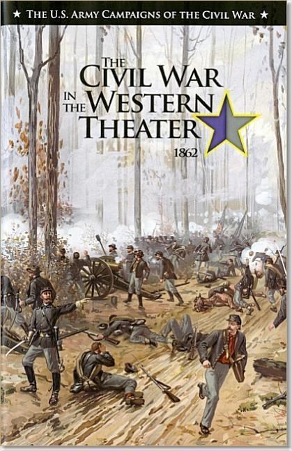 U.S. Army Campaigns of the Civil War: Civil War in the Western Theater 1862