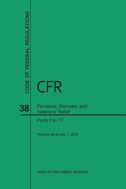 Code of Federal Regulations, Title 38, Pensions, Bonuses, and Veterans Relief, PT. 0-17, Revised as of July 1, 2015 (Revised)