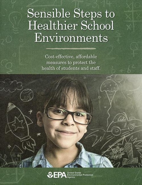 Sensible Steps to Healthier School Environments: Cost-Effective, Affordable Measures to Protect the Health of Students and Staff: Cost-Effective, Affordable Measures to Protect the Health of Students and Staff