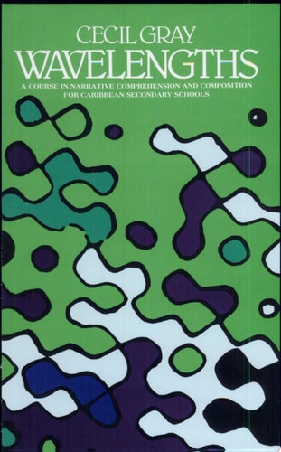 Wavelengths A Course in Narrative Comprehension and Composition for Caribbean Secondary Schools