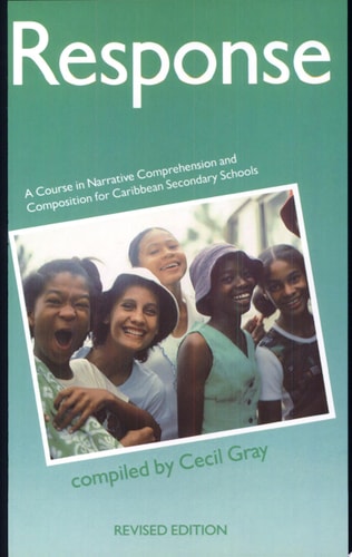 Response - a Course in Narrative Comprehension and Composition for Caribbean Secondary Schools