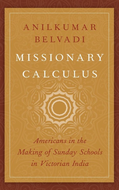 Missionary Calculus: Americans in the Making of Sunday Schools in Victorian India