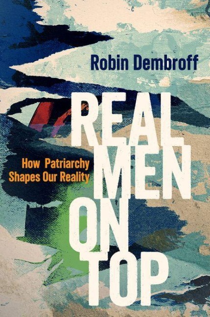 Real Men on Top: How Patriarchy Shapes Our Reality