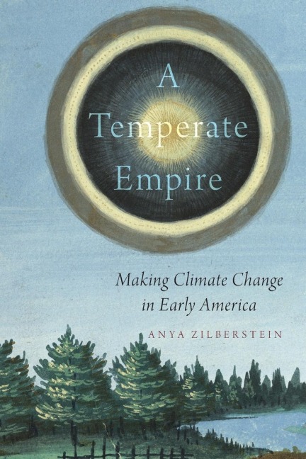 Temperate Empire: Making Climate Change in Early America