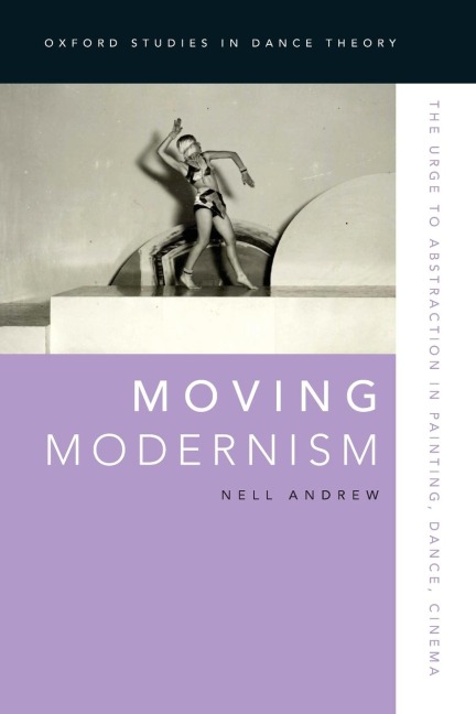 Moving Modernism: The Urge to Abstraction in Painting, Dance, Cinema