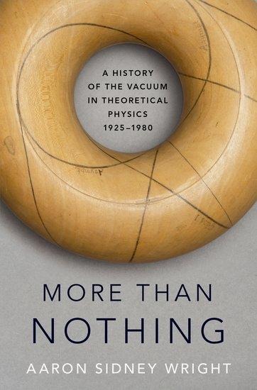 More Than Nothing: A History of the Vacuum in Theoretical Physics, 1925-1980