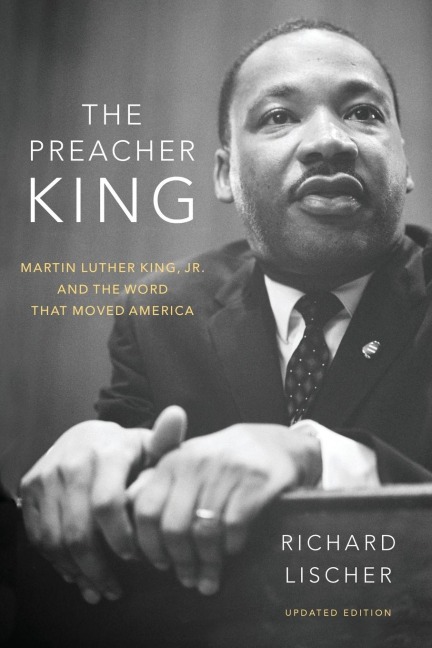 The Preacher King: Martin Luther King, Jr. and the Word that Moved America, updated edition