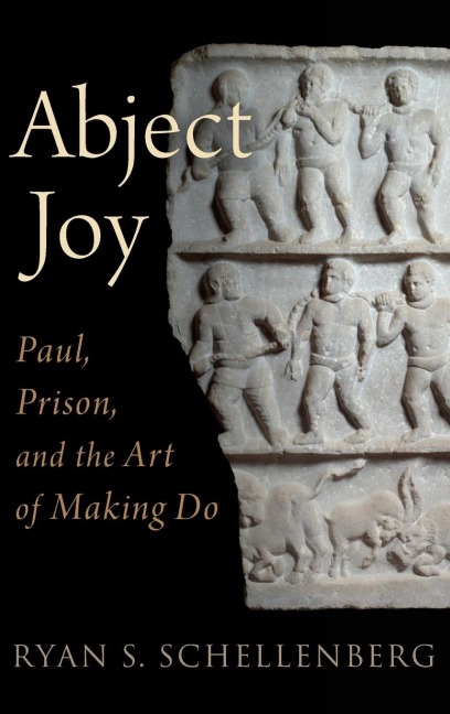 Abject Joy: Paul, Prison, and the Art of Making Do