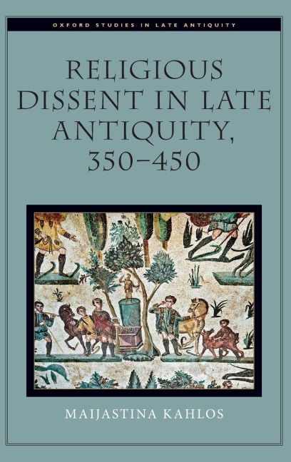 Religious Dissent in Late Antiquity, 350-450