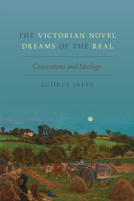 Victorian Novel Dreams of the Real: Conventions and Ideology