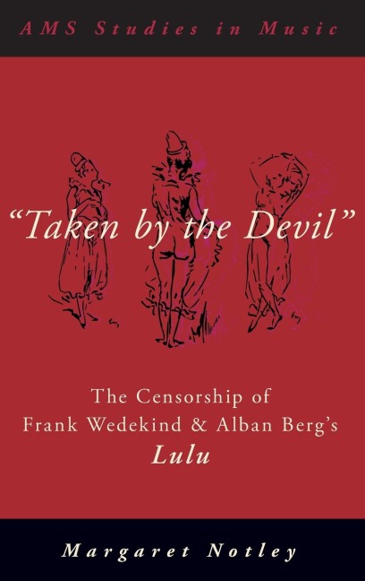 "taken by the Devil": The Censorship of Frank Wedekind and Alban Berg's Lulu