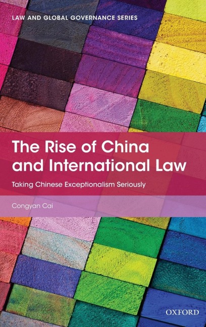 Rise of China and International Law: Taking Chinese Exceptionalism Seriously