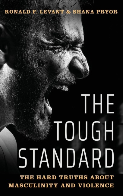 Tough Standard: The Hard Truths about Masculinity and Violence