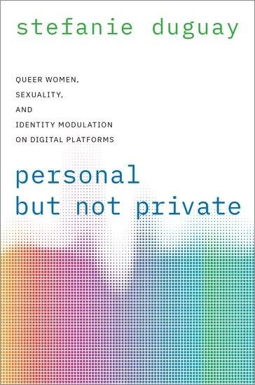 Personal But Not Private: Queer Women, Sexuality, and Identity Modulation on Digital Platforms
