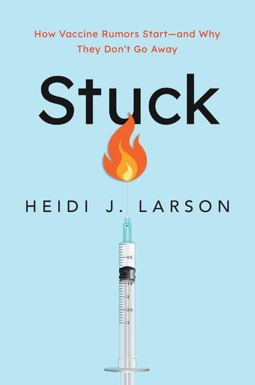 Stuck: How Vaccine Rumors Start -- And Why They Dont Go Away