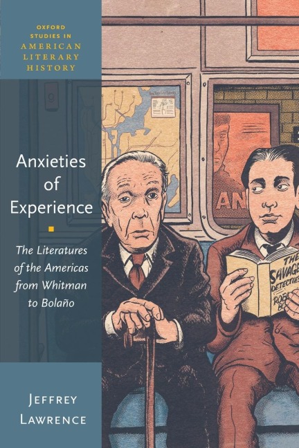 Anxieties of Experience: The Literatures of the Americas from Whitman to Bolaño