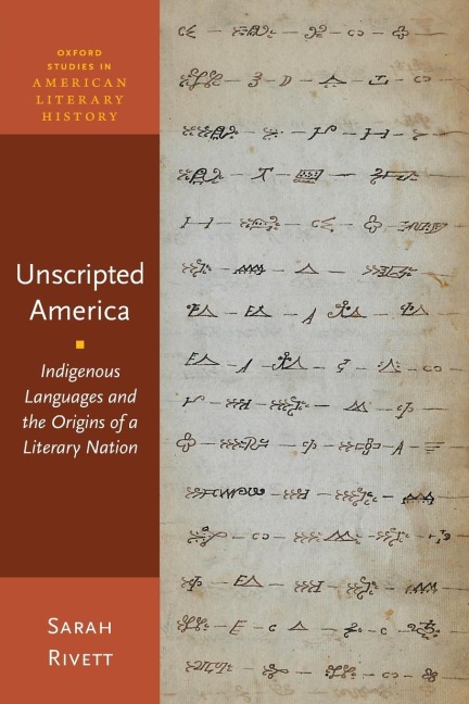 Unscripted America: Indigenous Languages and the Origins of a Literary Nation