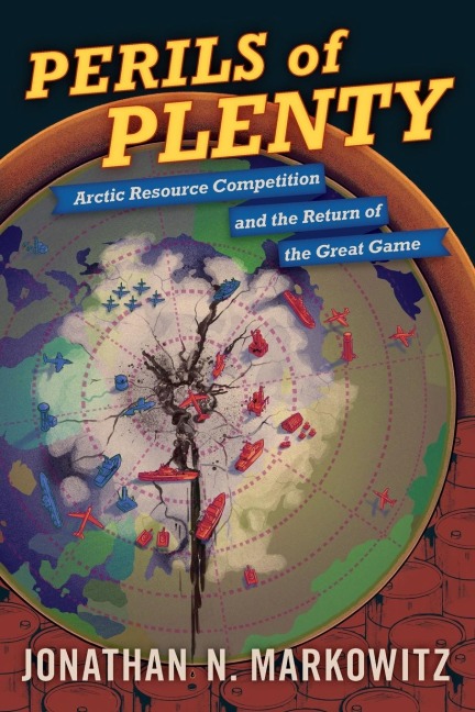 Perils of Plenty: Arctic Resource Competition and the Return of the Great Game