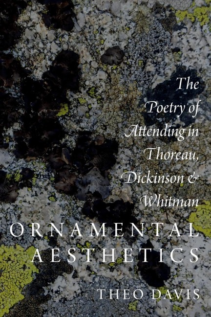 Ornamental Aesthetics: The Poetry of Attending in Thoreau, Dickinson, and Whitman