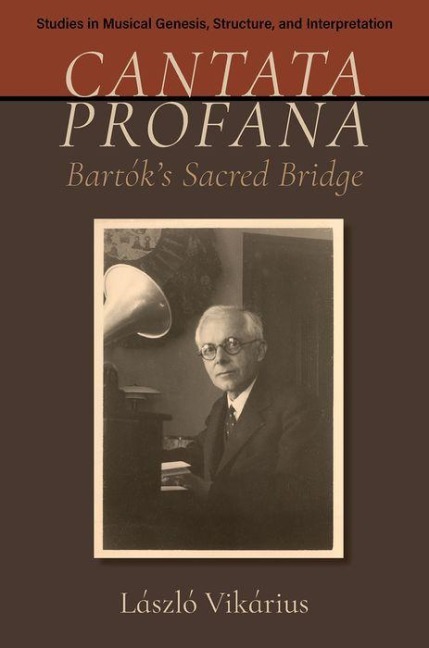 Cantata Profana: Bartóks Sacred Bridge
