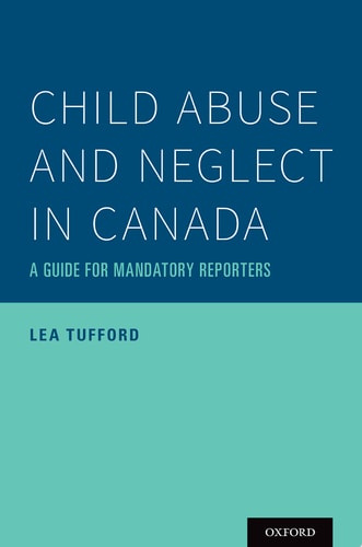 Child Abuse and Neglect in Canada A Guide for Mandatory Reporters