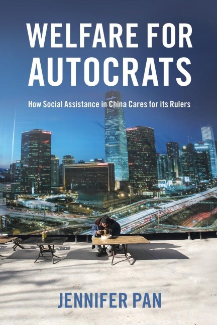 Welfare for Autocrats: How Social Assistance in China Cares for Its Rulers