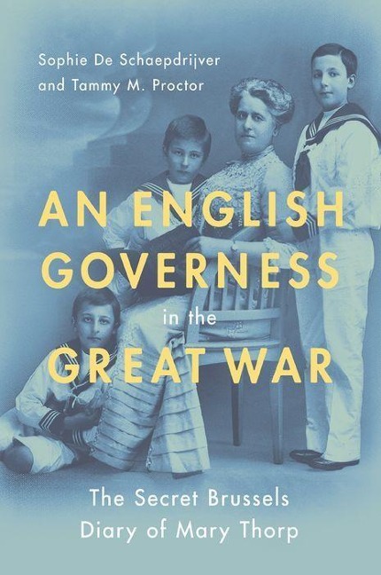 English Governess in the Great War: The Secret Brussels Diary of Mary Thorp