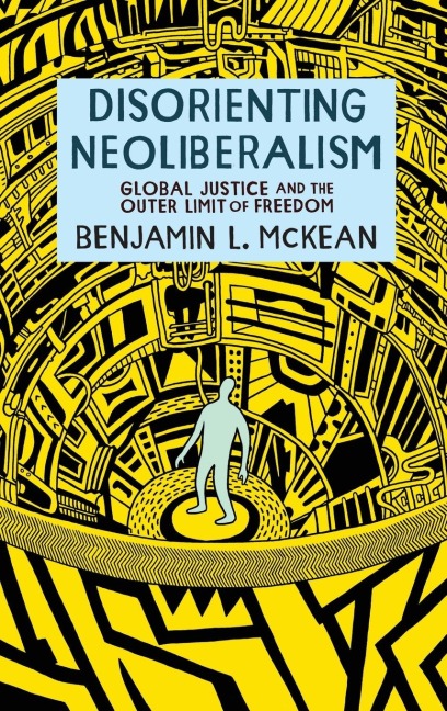 Disorienting Neoliberalism: Global Justice and the Outer Limit of Freedom
