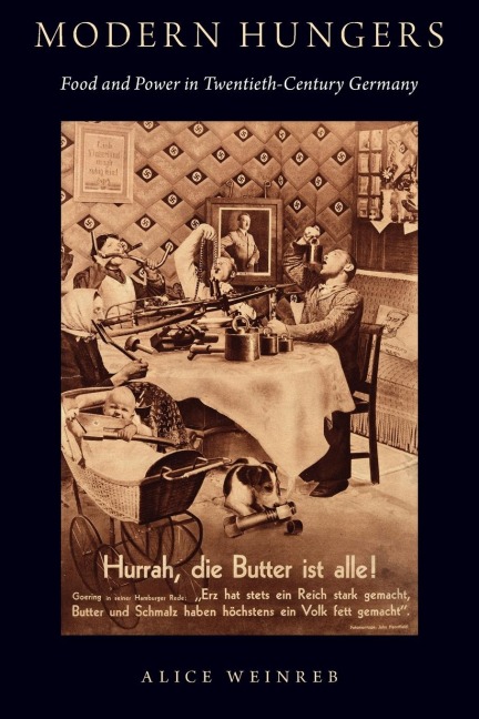 Modern Hungers: Food and Power in Twentieth-Century Germany
