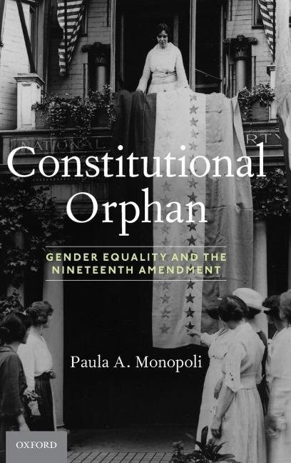 Constitutional Orphan: Gender Equality and the Nineteenth Amendment