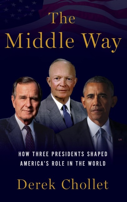 Middle Way: How Three Presidents Shaped Americas Role in the World