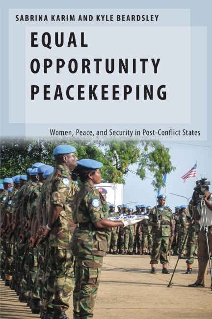 Equal Opportunity Peacekeeping: Women, Peace, and Security in Post-Conflict States