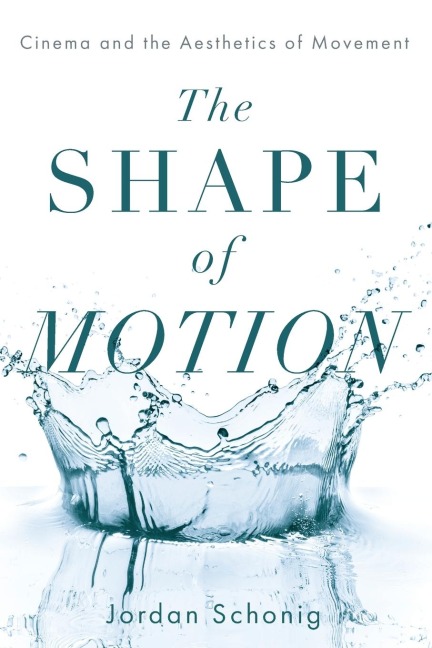 Shape of Motion: Cinema and the Aesthetics of Movement