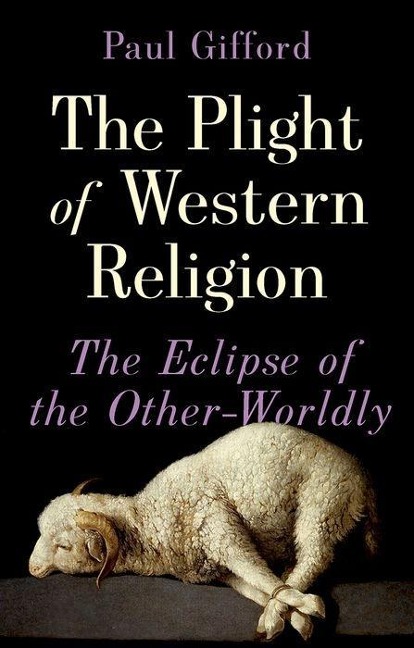 The Plight of Western Religion: The Eclipse of the Other-Worldly