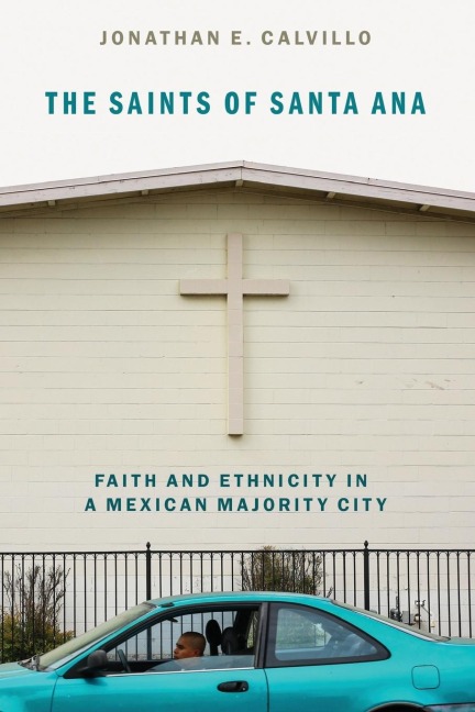 Saints of Santa Ana: Faith and Ethnicity in a Mexican Majority City
