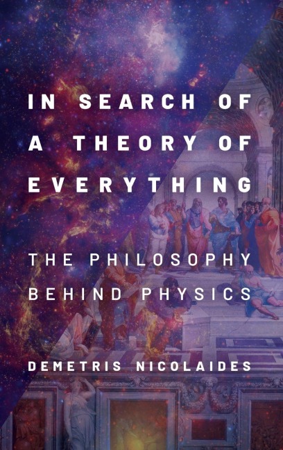 In Search of a Theory of Everything: The Philosophy Behind Physics