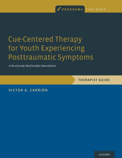 Cue-Centered Therapy for Youth Experiencing Posttraumatic Symptoms: A Structured, Multi-Modal Intervention, Therapist Guide