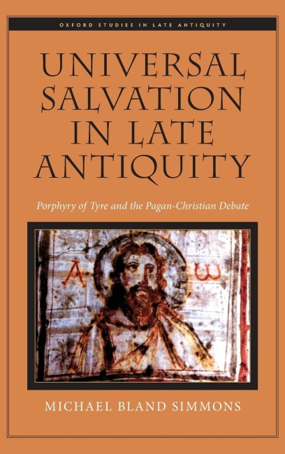 Universal Salvation in Late Antiquity: Porphyry of Tyre and the Pagan-Christian Debate
