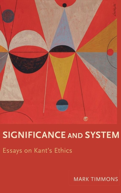 Significance and System: Essays on Kants Ethics