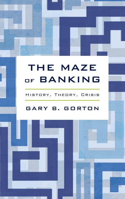 Maze of Banking: History, Theory, Crisis