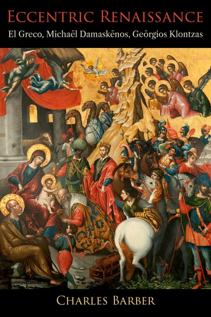 Eccentric Renaissance: El Greco, Michael Damaskenos, Georgios Klontzas