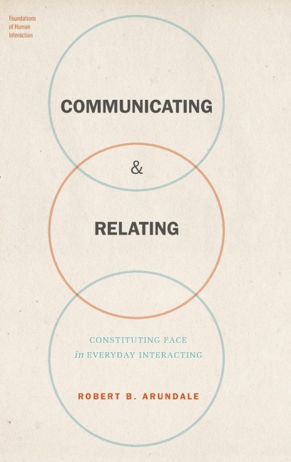 Communicating & Relating: Constituting Face in Everyday Interacting