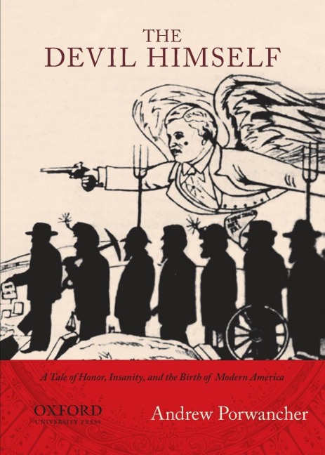 Devil Himself: A Tale of Honor, Insanity, and the Birth of Modern America